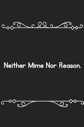 Neither mime, nor reason