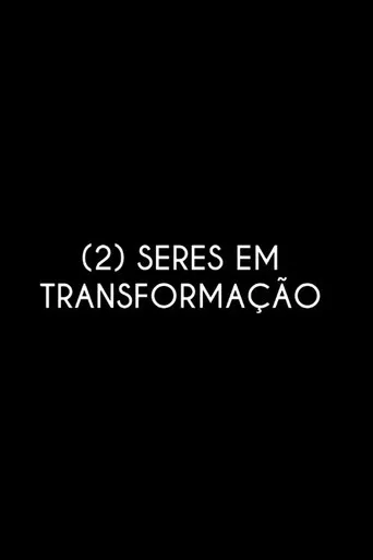 (2) Beings in Transformation