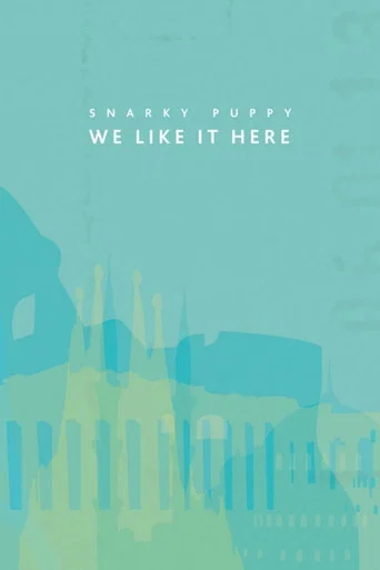 Snarky Puppy: We Like It Here