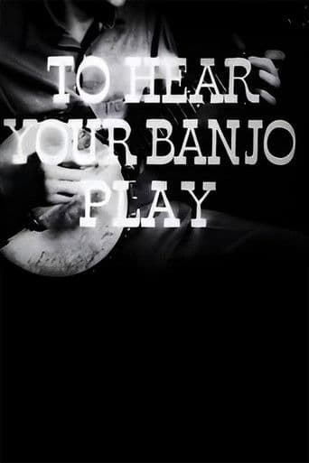 To Hear Your Banjo Play
