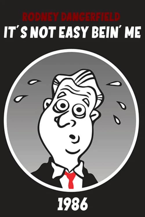 Rodney Dangerfield: It's Not Easy Bein' Me