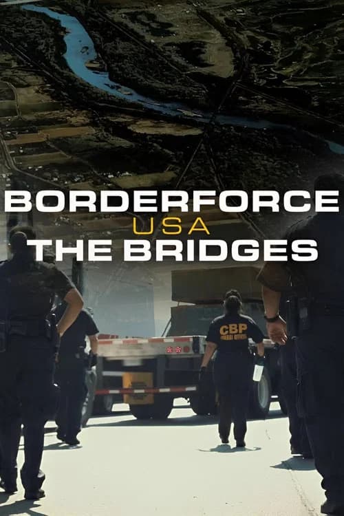 Borderforce USA: The Bridges