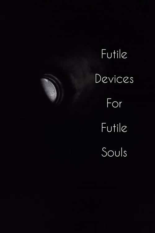 Futile Devices For Futile Souls