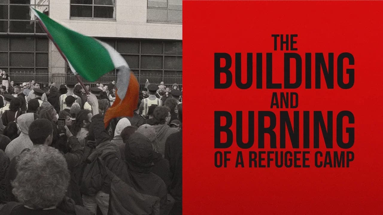 The Building and Burning of a Refugee Camp
