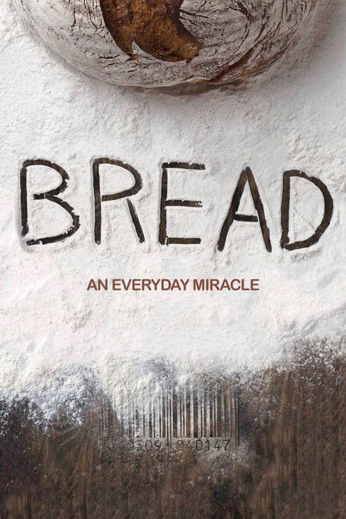 Bread: An Everyday Miracle