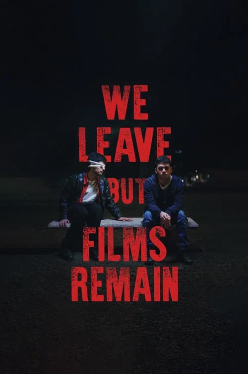 We Leave but Films Remain