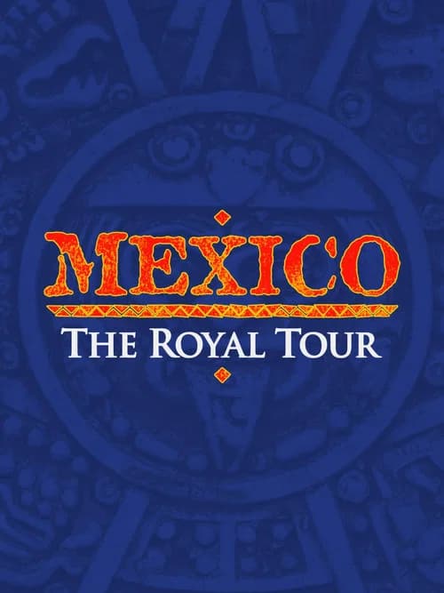 Mexico: The Royal Tour
